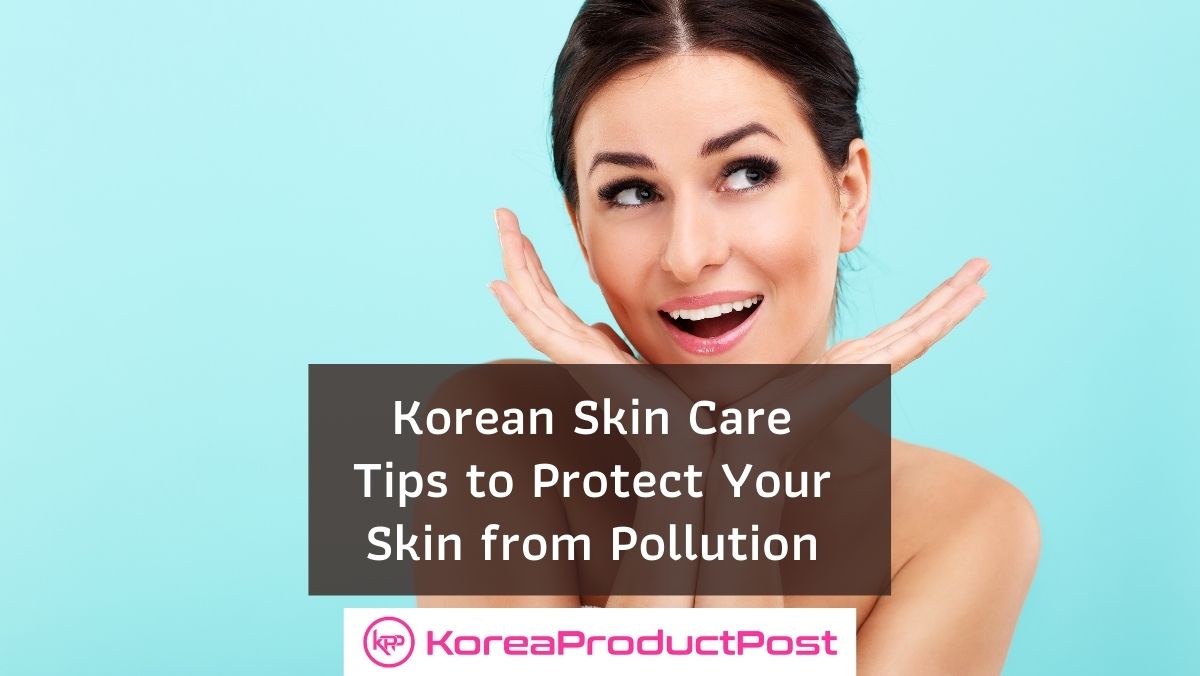 korean skin care pollution