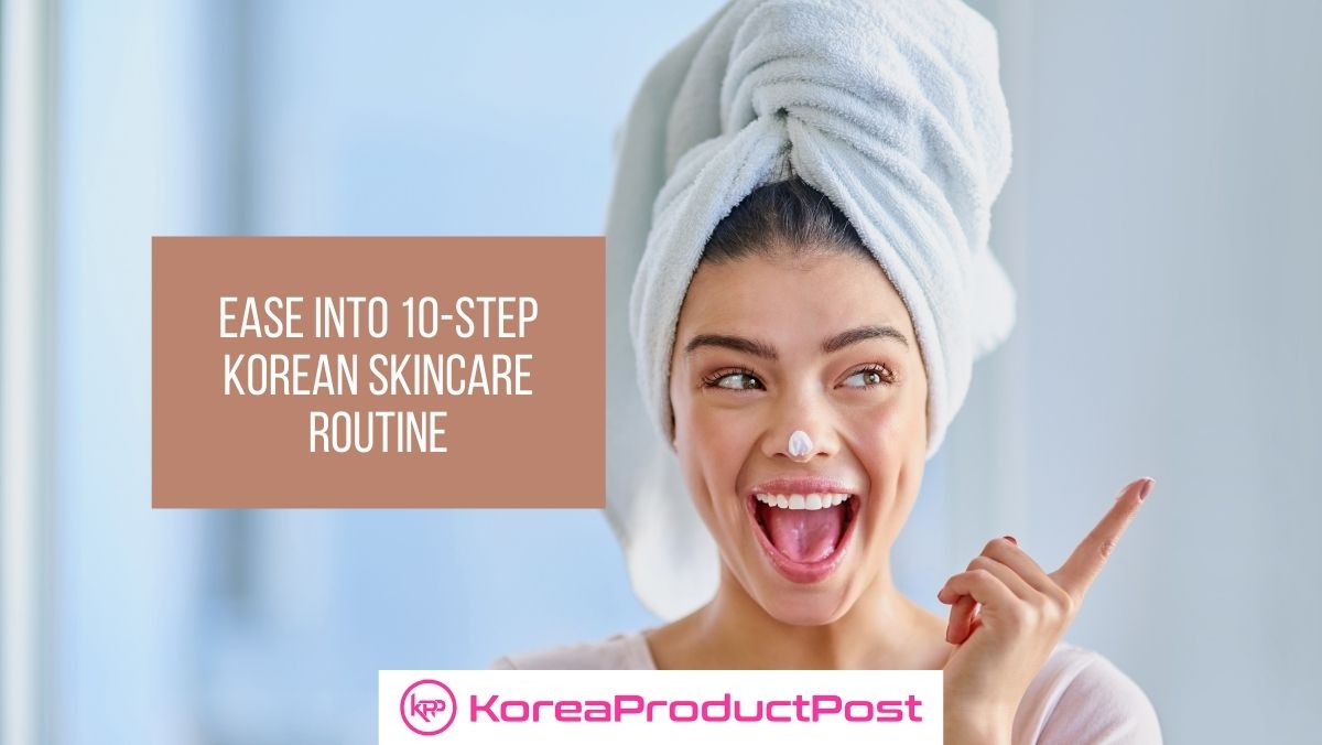 10-step korean skin care routine mistakes