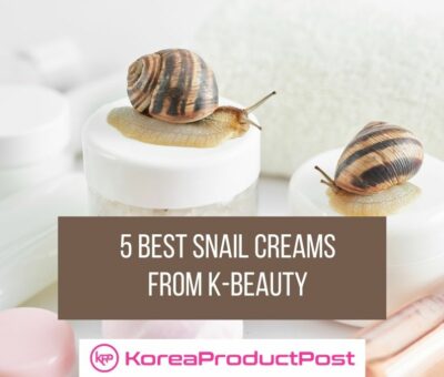 5 best korean snail creams