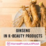 ginseng in k beauty