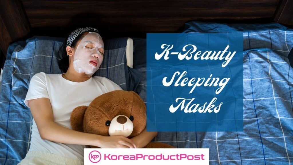 Sleeping Masks from KBeauty Brands KoreaProductPost