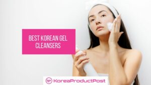 best korean gel cleansers