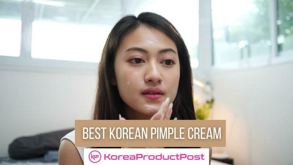 Banish Breakouts for Good Top Picks for Korean Pimple Creams in 2023