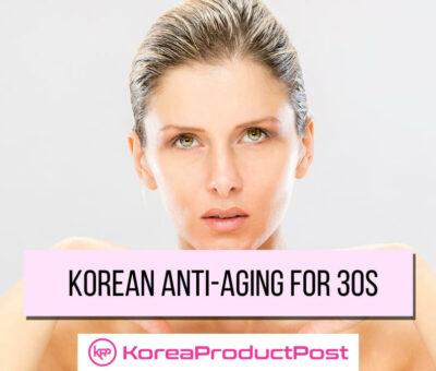 Best Korean Anti-Aging Products for 30s