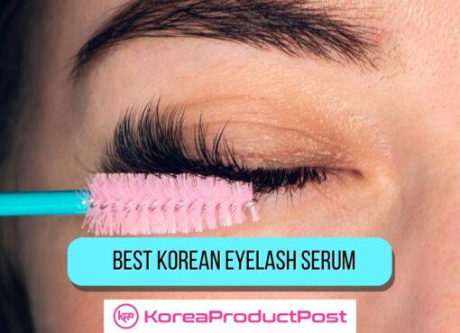 top best korean eyelash serum products