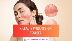 k-beauty products rosacea