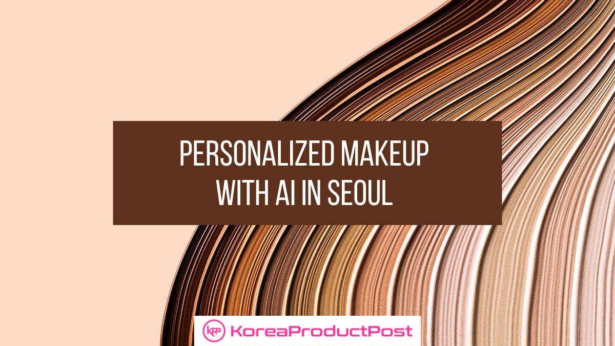 Personalized Makeup with AI in seoul