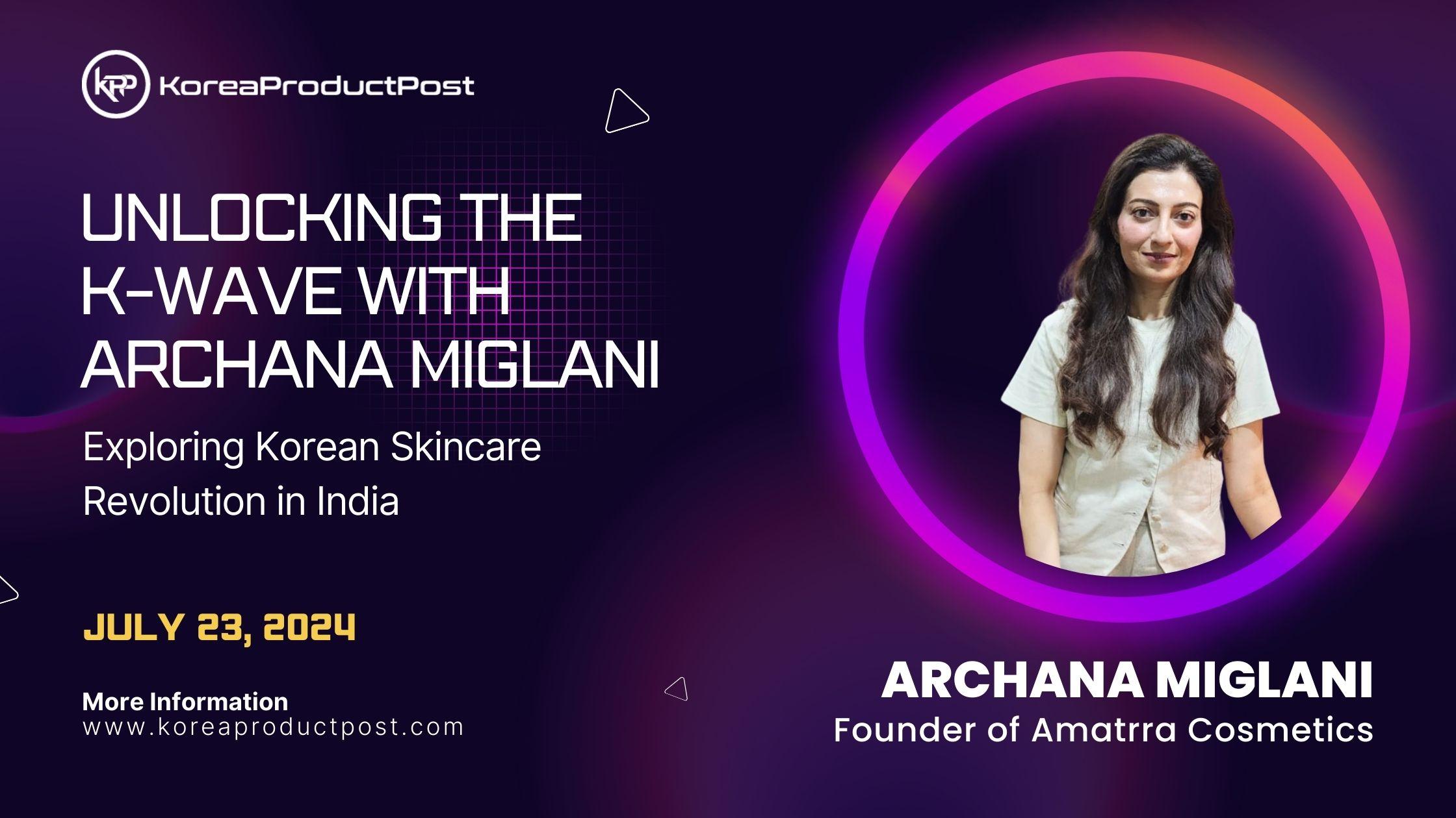 K-expert Archana Miglani interview with koreaproductpost